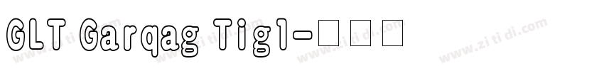 GLT Garqag Tig1字体转换